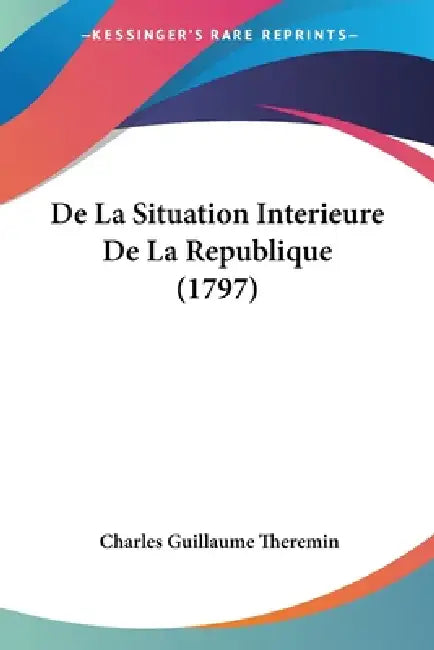 De La Situation Interieure De La Republique (1797) by Charles Guillaume Theremin