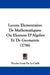 Lecons Elementaires De Mathematiques: Ou Elemens D'Algebre Et De Geometrie (1756) by Nicolas Louis De La Caille