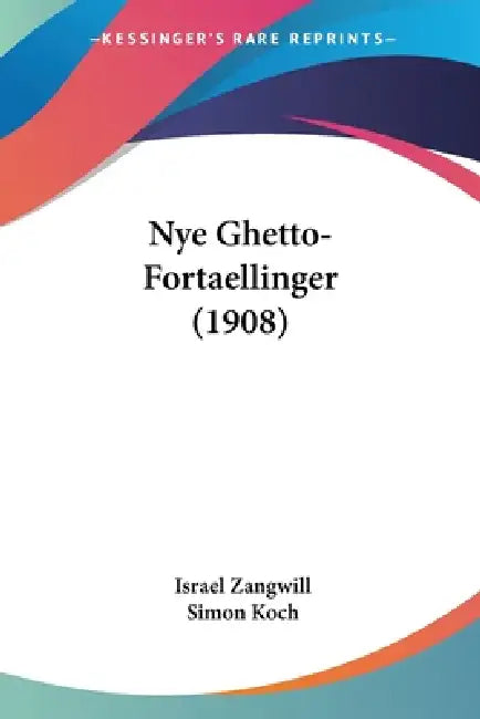 Nye Ghetto-Fortaellinger (1908) by Israel Zangwill, Simon Koch