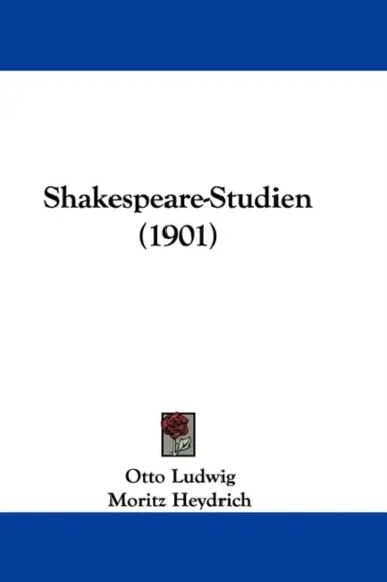 Shakespeare-Studien (1901) by Otto Ludwig, Moritz Heydrich