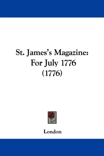 St. James's Magazine: For July 1776 (1776) by Manuel London