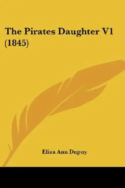 The Pirates Daughter V1 (1845) by Eliza Ann Dupuy