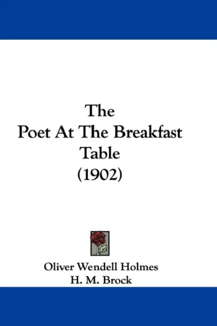 The Poet At The Breakfast Table (1902) by Oliver Wendell Holmes, H. M. Brock