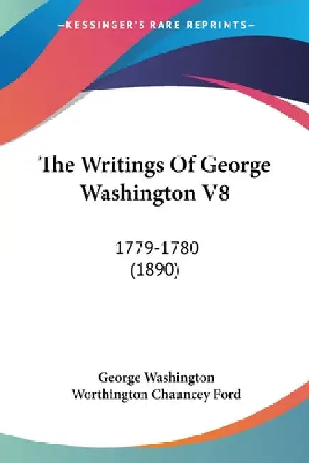The Writings Of George Washington V8: 1779-1780 (1890) by George Washington, Worthington Chauncey Ford