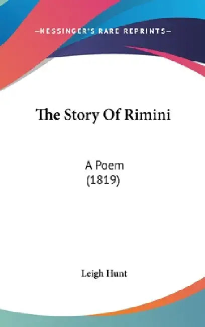 The Story Of Rimini: A Poem (1819) by Leigh Hunt