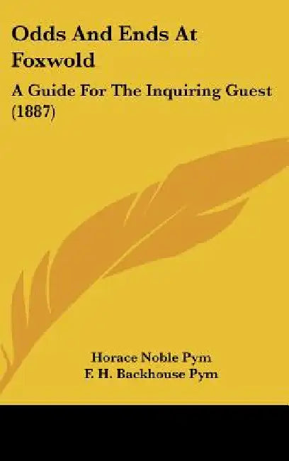 Odds And Ends At Foxwold: A Guide For The Inquiring Guest (1887) by Horace Noble Pym, F. H. Backhouse Pym