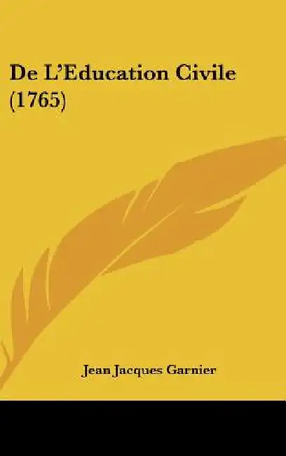 De L'Education Civile (1765) by Jean Jacques Garnier