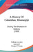 A History Of Columbus, Mississippi: During The Nineteenth Century (1909) by William Lowndes Lipscomb, Georgia P. Young