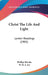 Christ The Life And Light: Lenten Readings (1905) by Phillips Brooks, W. M. L. Jay