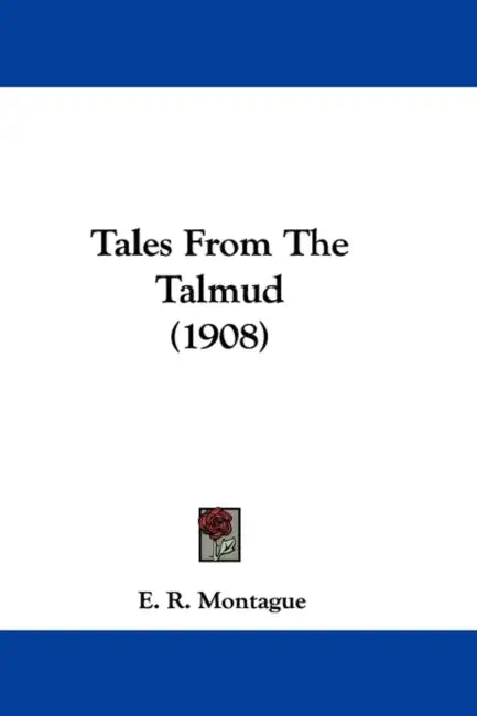 Tales From The Talmud (1908) by E. R. Montague