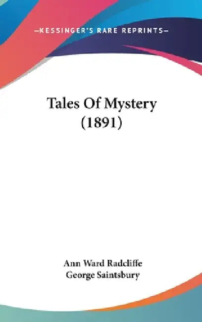 Tales Of Mystery (1891) by Ann Ward Radcliffe, George Saintsbury