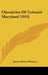 Chronicles Of Colonial Maryland (1913) by James Walter Thomas