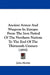 Ancient Armor And Weapons In Europe: From The Iron Period Of The Northern Nations To The End Of The Thirteenth Century (1855) by John Hewitt