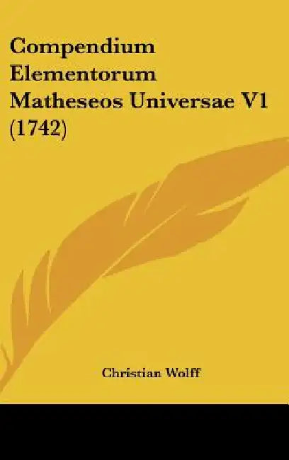 Compendium Elementorum Matheseos Universae V1 (1742) by Christian Wolff
