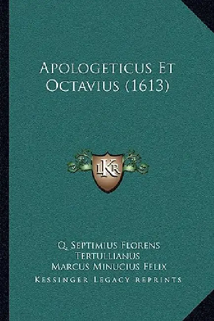 Apologeticus Et Octavius (1613) by Q. Septimius Florens Tertullianus, Marcus Minucius Felix, Desiderius Heraldus