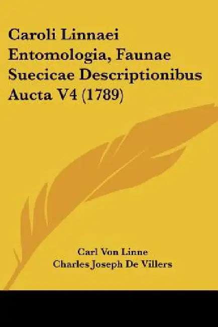 Caroli Linnaei Entomologia, Faunae Suecicae Descriptionibus Aucta V4 (1789) by Carl Von Linne, Charles Joseph De Villers
