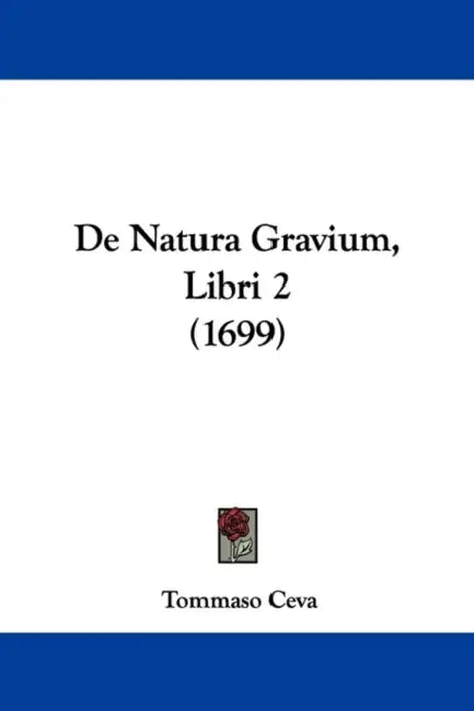 De Natura Gravium, Libri 2 (1699) by Tommaso Ceva