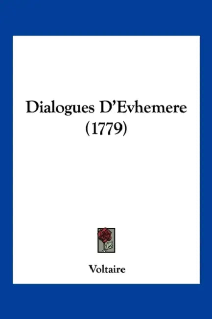 Dialogues D'Evhemere (1779) by Voltaire