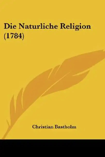 Die Naturliche Religion (1784) by Christian Bastholm