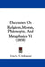 Discourses On Religion, Morals, Philosophy, And Metaphysics V1 (1858) by Cora Linn Victoria Scott Richmond