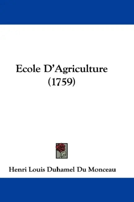 Ecole D'Agriculture (1759) by Henri Louis Duhamel Du Monceau