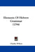 Elements Of Hebrew Grammar (1794) by Charles Wilson