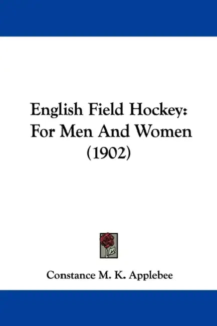 English Field Hockey: For Men And Women (1902) by Constance M. K. Applebee