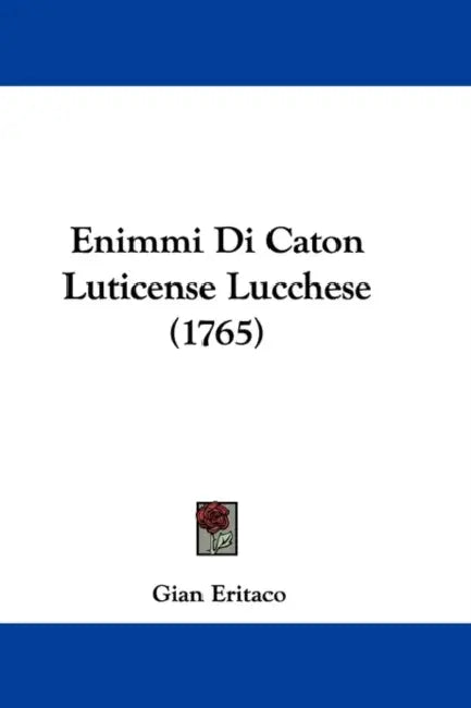 Enimmi Di Caton Luticense Lucchese (1765) by Gian Eritaco