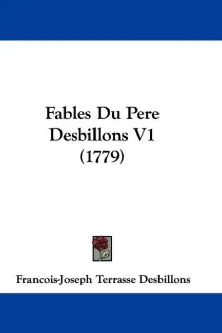 Fables Du Pere Desbillons V1 (1779) by Francois-Joseph Terrasse 1. Desbillons