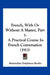 French, With Or Without A Master, Part 1: A Practical Course In French Conversation (1913) by Maximilian Delphinus Berlitz