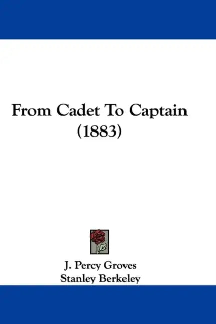From Cadet To Captain (1883) by J. Percy Groves, Stanley Berkeley