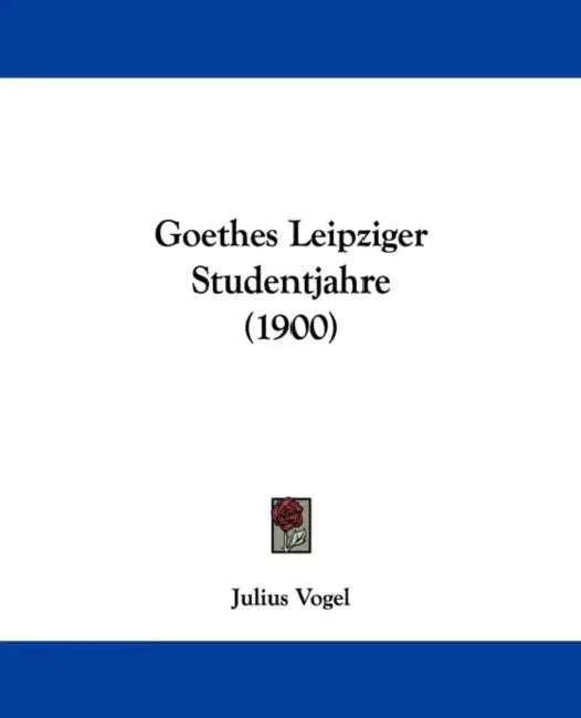 Goethes Leipziger Studentjahre (1900) by Julius Vogel