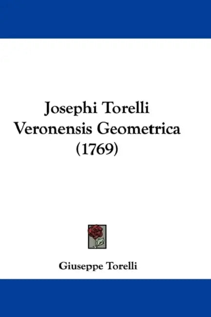 Josephi Torelli Veronensis Geometrica (1769) by Giuseppe Torelli