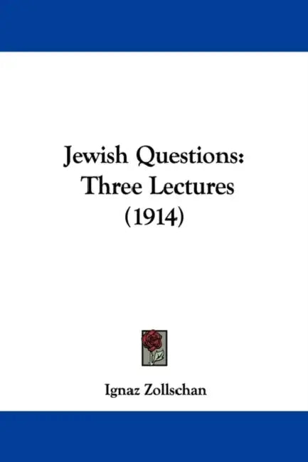 Jewish Questions: Three Lectures (1914) by Ignaz Zollschan