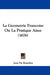 La Geometrie Francoise Ou La Pratique Aisee (1676) by Jean De Beaulieu
