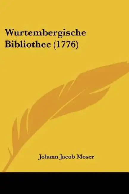 Wurtembergische Bibliothec (1776) by Johann Jacob Moser