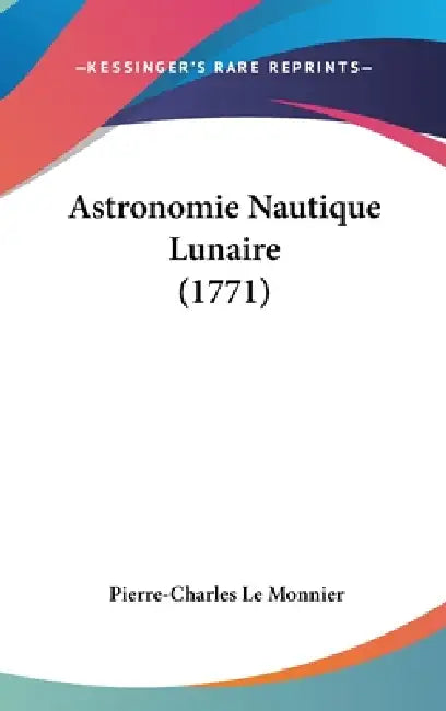 Astronomie Nautique Lunaire (1771) by Pierre-Charles Le Monnier
