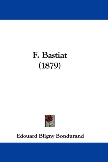 F. Bastiat (1879) by Edouard Bligny Bondurand