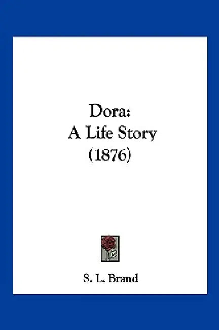 Dora: A Life Story (1876) by S. L. Brand