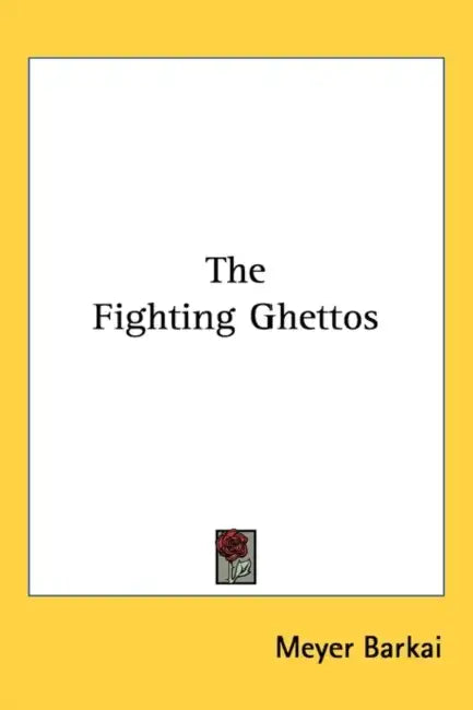 The Fighting Ghettos by Meyer Barkai