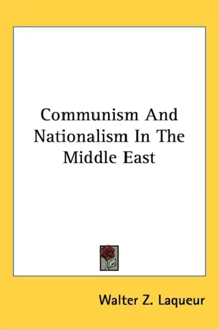 Communism And Nationalism In The Middle East by Walter Z. Laqueur