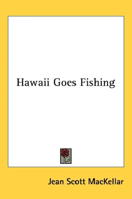 Hawaii Goes Fishing by Jean Scott Mackellar