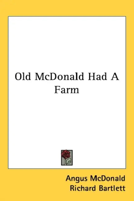 Old McDonald Had a Farm by Angus McDonald, Richard Bartlett