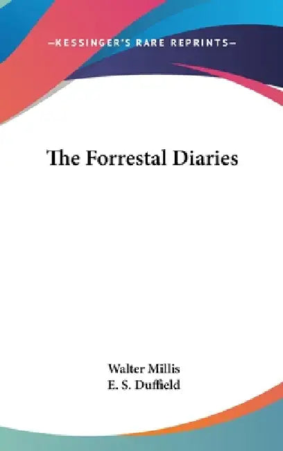 The Forrestal Diaries by Walter Millis, E. S. Duffield