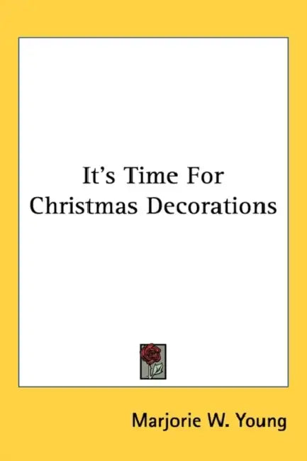 It's Time For Christmas Decorations by Marjorie W. Young