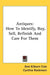 Antiques: How To Identify, Buy, Sell, Refinish And Care For Them by Ann Kilborn Cole, Cynthia Rockmore