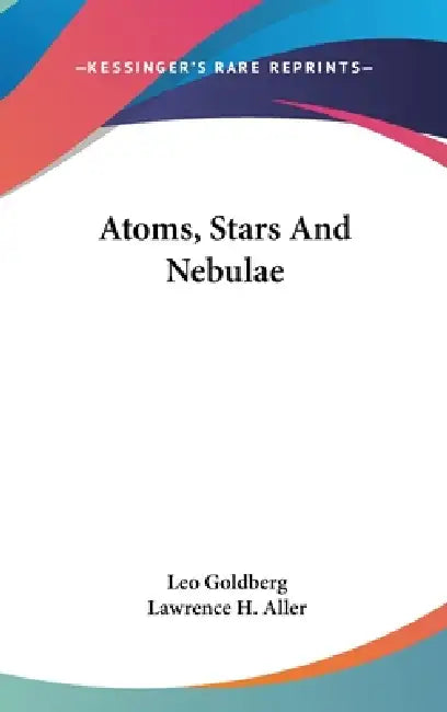 Atoms, Stars And Nebulae by Leo Goldberg, Lawrence H. Aller