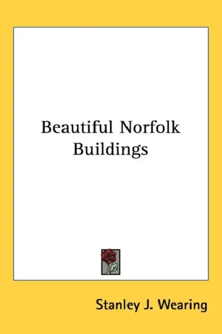 Beautiful Norfolk Buildings by Stanley J. Wearing