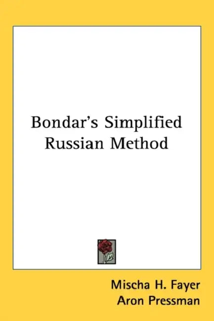 Bondar's Simplified Russian Method by Mischa H. Fayer, Aron Pressman, Anastasia Feodorova Pressman