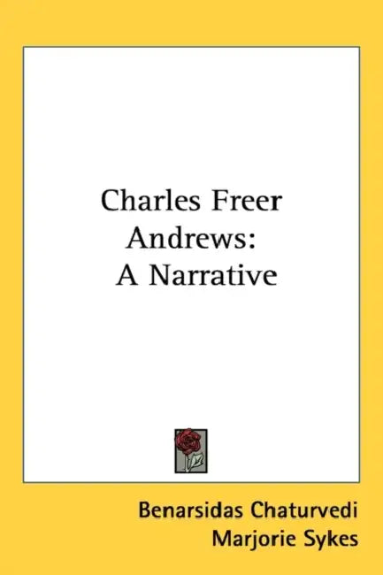 Charles Freer Andrews: A Narrative by Benarsidas Chaturvedi, Marjorie Sykes, M. K. Gandhi